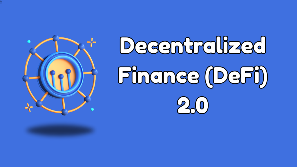 Decentralized Finance (DeFi) 2.0